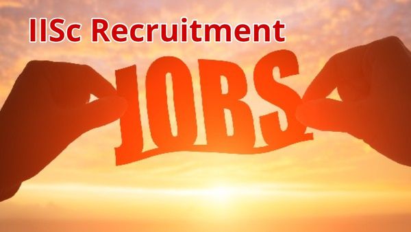 IISc Recruitment: ಬೆಂಗಳೂರಲ್ಲಿ ಕೈತುಂಬ ವೇತನದ ಉದ್ಯೋಗ ಖಾಲಿ ಇದೆ, ಮಾಹಿತಿ