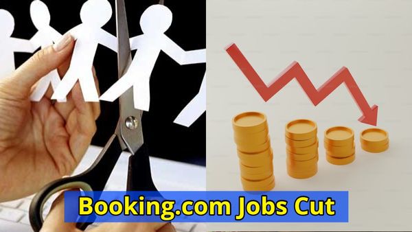 Booking.com Layoffs: ಪ್ರತಿಷ್ಠಿತ ಕಂಪನಿಯ ಉದ್ಯೋಗಿಗಳ ವಜಾ ಘೋಷಣೆ, ಕಾರಣಗಳೇನು