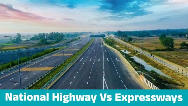 National Highway Vs Expressways: ರಾಷ್ಟ್ರೀಯ ಹೆದ್ದಾರಿ ಹಾಗೂ ಎಕ್ಸ್‌ಪ್ರೆಸ್‌ವೇಗಳು