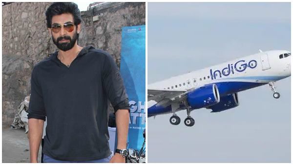 ഇത് വിമാനത്തിലെ ഏറ്റവും മോശം സര്‍വീസ്; ഇന്‍ഡിഗോയ്‌ക്കെതിരെ നടന്‍ റാണ ദഗുബട്ടി