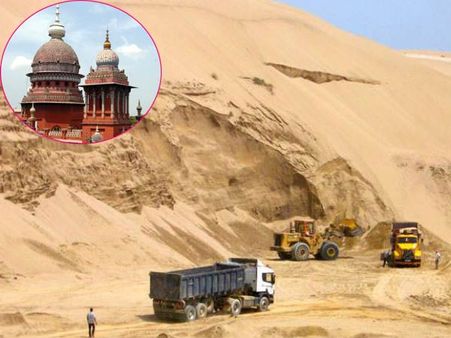 மணல் கடத்தலுக்கு துணை போகும் அதிகாரிகள் மீது குண்டாஸ் பாயும்... ஹைகோர்ட் உத்தரவு