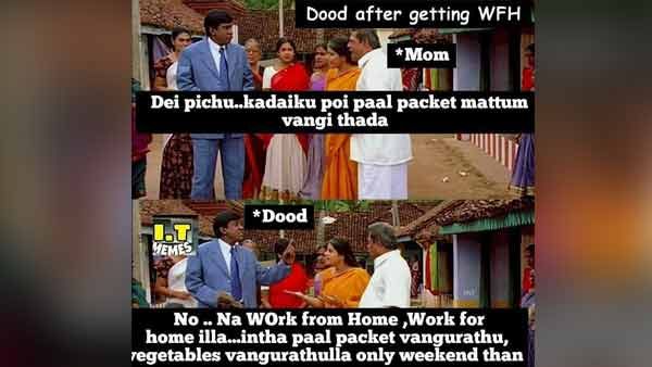 டேய் பிச்சு.. போய் பால் வாங்கிட்டு வாடா.. நோ.. நான் ஒர்க் பிரம் ஹோம்ல இருக்கேன்.. WFH அக்கப்போர்கள்
