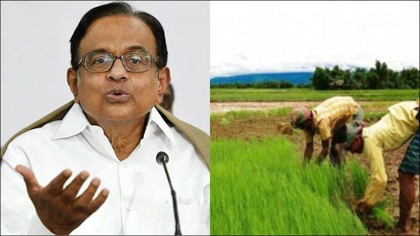 வெற்று வாக்குறுதியை நம்ப, விவசாயிகளை மிகவும் முட்டாள்கள் என அரசு நினைக்கிறதா? ப சிதம்பரம்