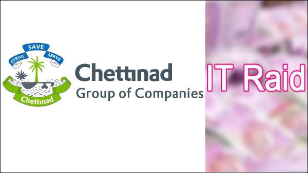 ஒரே நேரத்தில்.. 60 இடங்களில் அதிரடி ஐடி ரெய்டு.. செட்டிநாடு குழுமம் ரூ.700 கோடி வரி ஏய்ப்பு