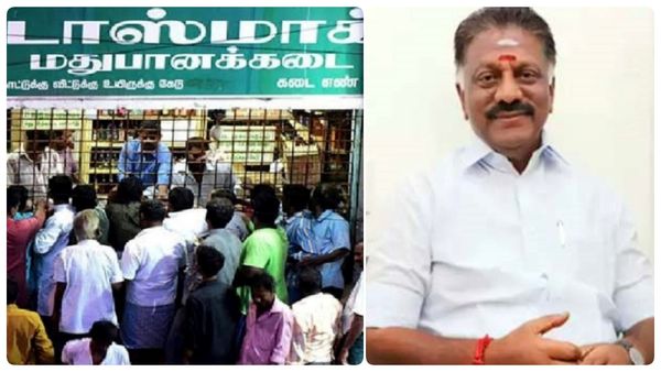 டாஸ்மாக் கடைகளை காலை 7 மணிக்கே திறக்க திட்டமா? அமைச்சர் என்ன இப்படி சொல்றாரு.. கொதித்தெழுந்த ஓபிஎஸ்!