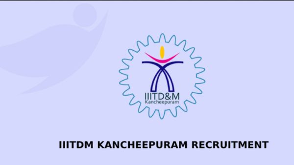 டிகிரி, டிப்ளமோ, என்ஜினீயரிங் படித்தவர்களா நீங்கள்? ஐஐஐடிடிஎம்-யில் அரசு வேலை.. காஞ்சிபுரத்தில் பணி