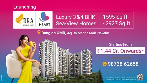 DRA iHeart: சென்னையின் OMR-இல் ஆடம்பரமான Sea View Homes