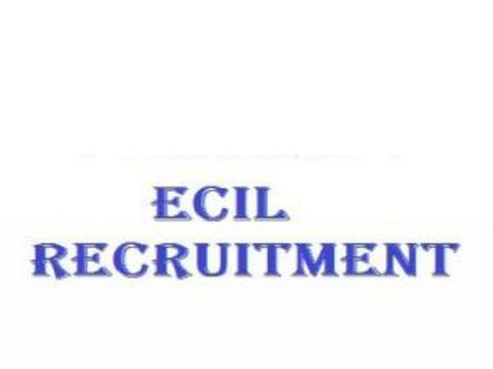 ECILలో 250 అప్రెంటిసెస్ పోస్టుల భర్తీకి నోటిఫికేషన్ విడుదల