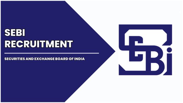 SEBI 2024: సెక్యూరిటీస్‌ అండ్‌ ఎక్స్ఛేంజ్‌ బోర్డు ఆఫ్‌ ఇండియాలో ఉద్యోగాలు..