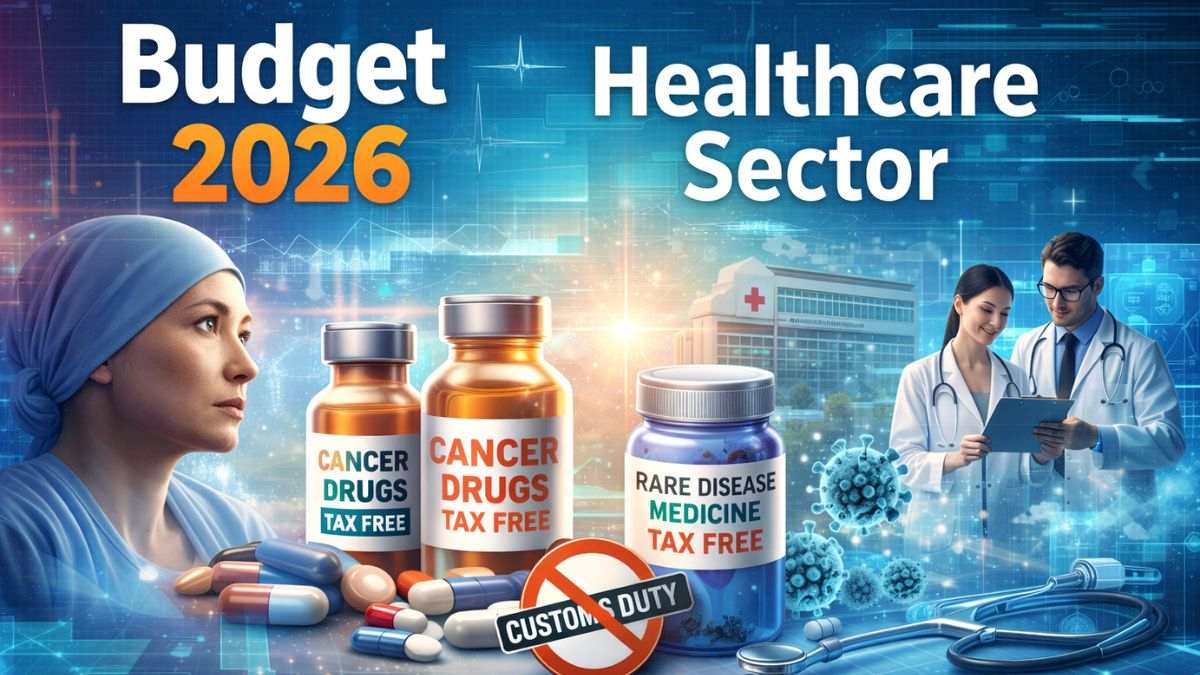 Budget 2026: कैंसर मरीजों के लिए बड़ी राहत! 17 दवाएं हुई टैक्स फ्री, हेल्थकेयर सेक्टर के बड़े ऐलान