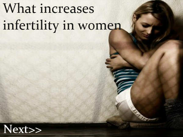 महिलाओं में इनफर्टिलिटी बढ़ने के कारण