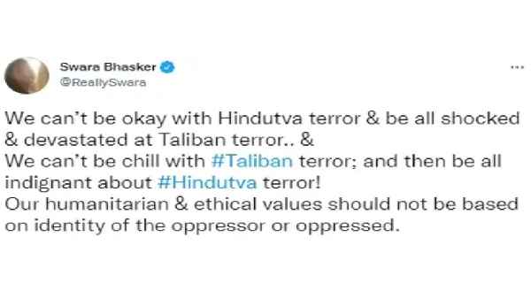 स्वरा ने तालिबान आतंक की तुलना हिंदुत्व से की है स्वरा ने तालिबान आतंक की तुलना हिंदुत्व से की है