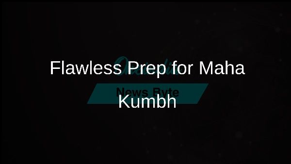 Flawless Prep for Maha Kumbh Flawless Prep for Maha Kumbh