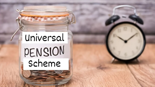 Universal Pension Scheme Benefits Universal Pension Scheme Benefits