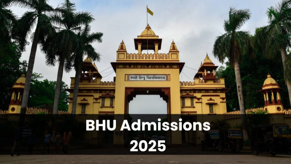 BHU Admissions 2025 BHU Admissions 2025