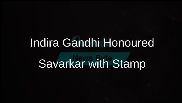 Indira Gandhi Honoured Savarkar with Stamp