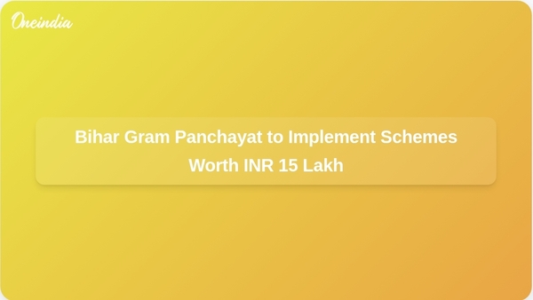 Bihar Allows Direct Implementation of INR 15 Lakh Schemes