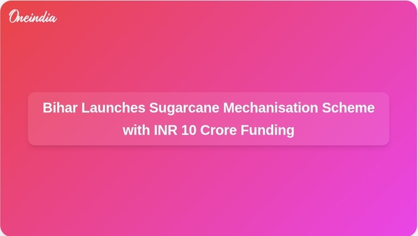 Bihar Launches Sugarcane Mechanisation Scheme