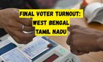 Final Voter Turnout: West Bengal Hits 92.03%, Tamil Nadu Registers 84.87% in High-Stakes Polls