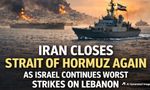 Iran Closes Strait of Hormuz After Israel’s Largest Lebanon Strikes