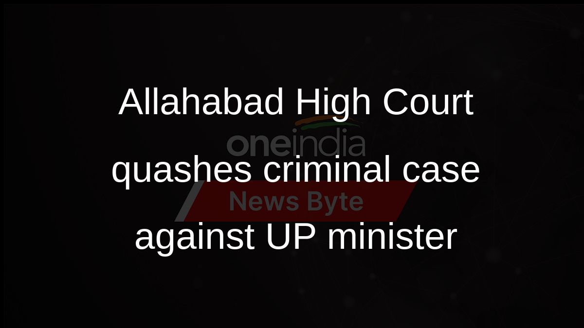 Allahabad High Court quashes criminal case against UP minister
