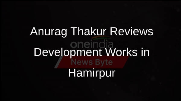 Anurag Thakur Reviews Development Works in Hamirpur Anurag Thakur Reviews Development Works in Hamirpur