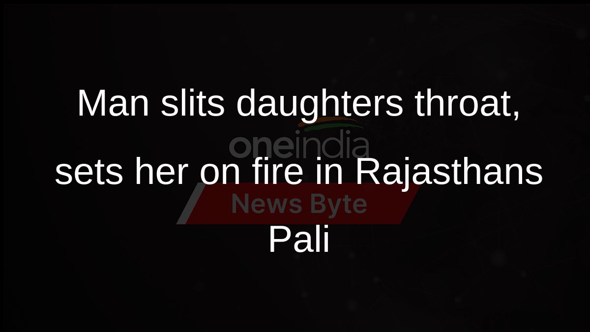 Man slits daughters throat, sets her on fire in Rajasthans Pali