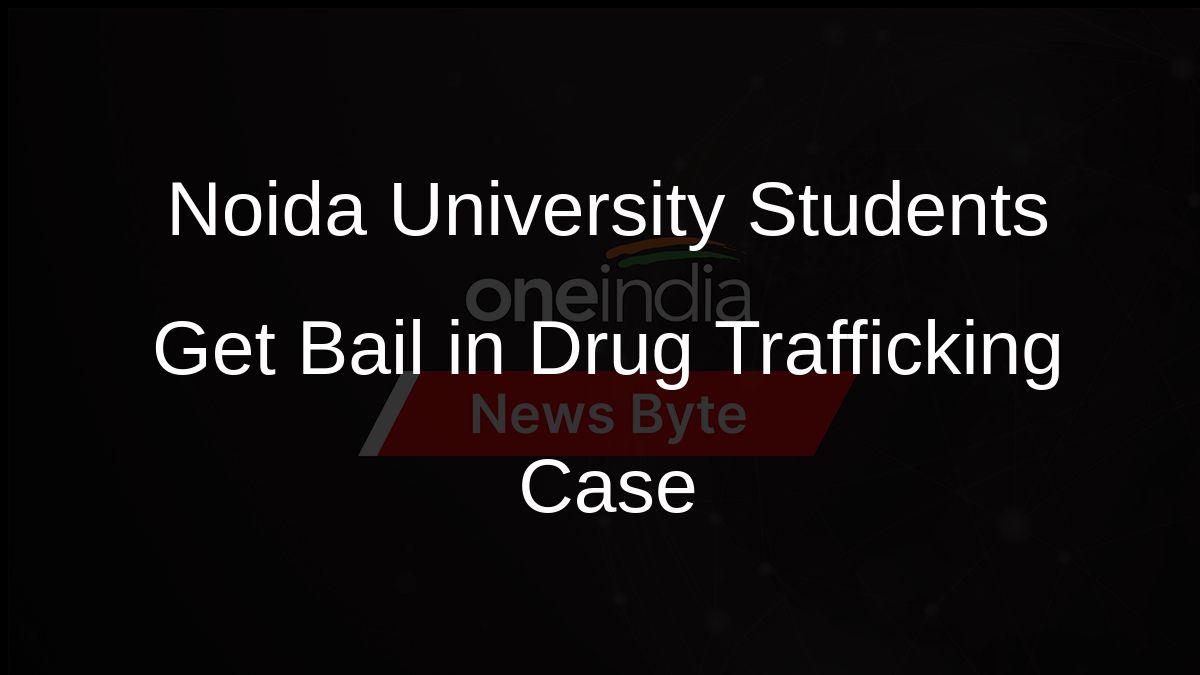 Noida University Students Get Bail in Drug Trafficking Case
