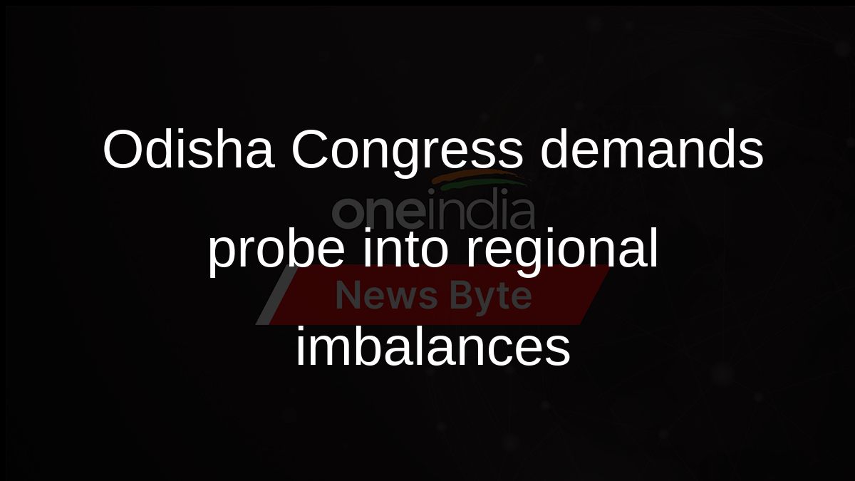 Odisha Congress demands probe into regional imbalances