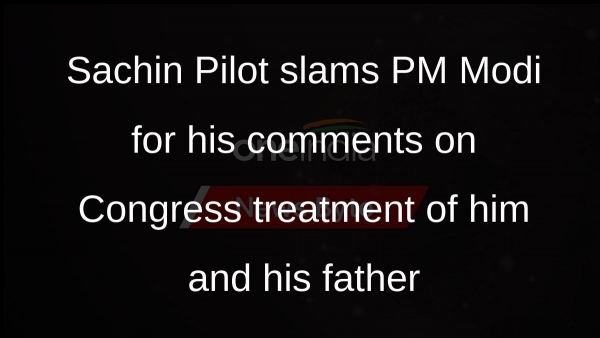 Sachin Pilot slams PM Modi for his comments on Congress treatment of him and his father