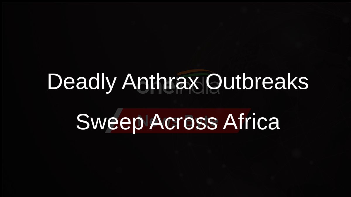 Deadly Anthrax Outbreaks Sweep Across Africa