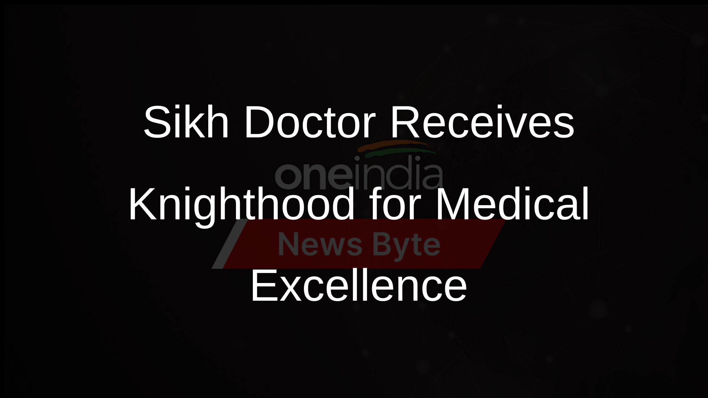 Sikh Doctor Receives Knighthood for Medical Excellence