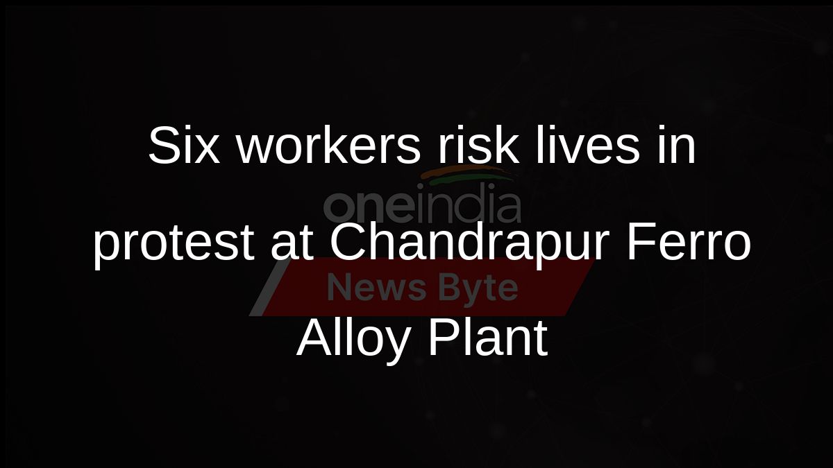 Six workers risk lives in protest at Chandrapur Ferro Alloy Plant