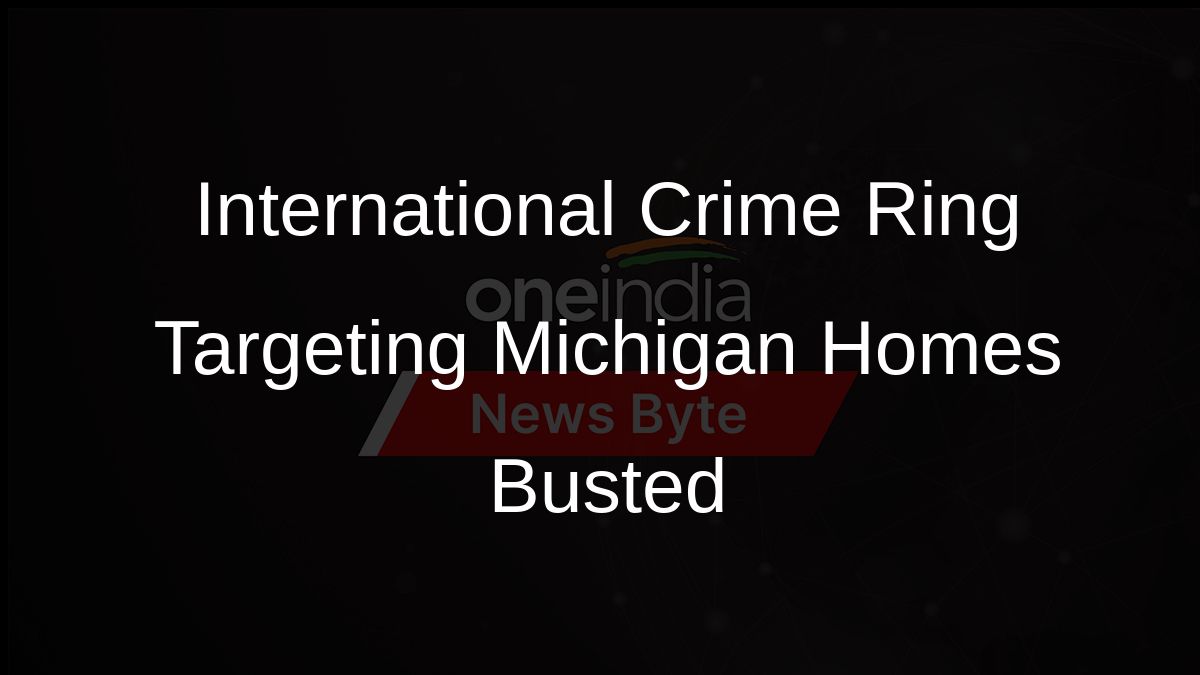 International Crime Ring Targeting Michigan Homes Busted