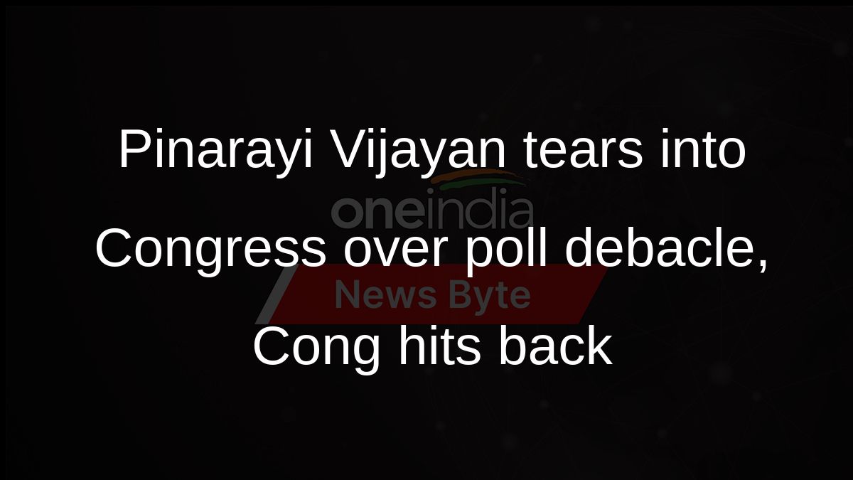 Pinarayi Vijayan tears into Congress over poll debacle, Cong hits back