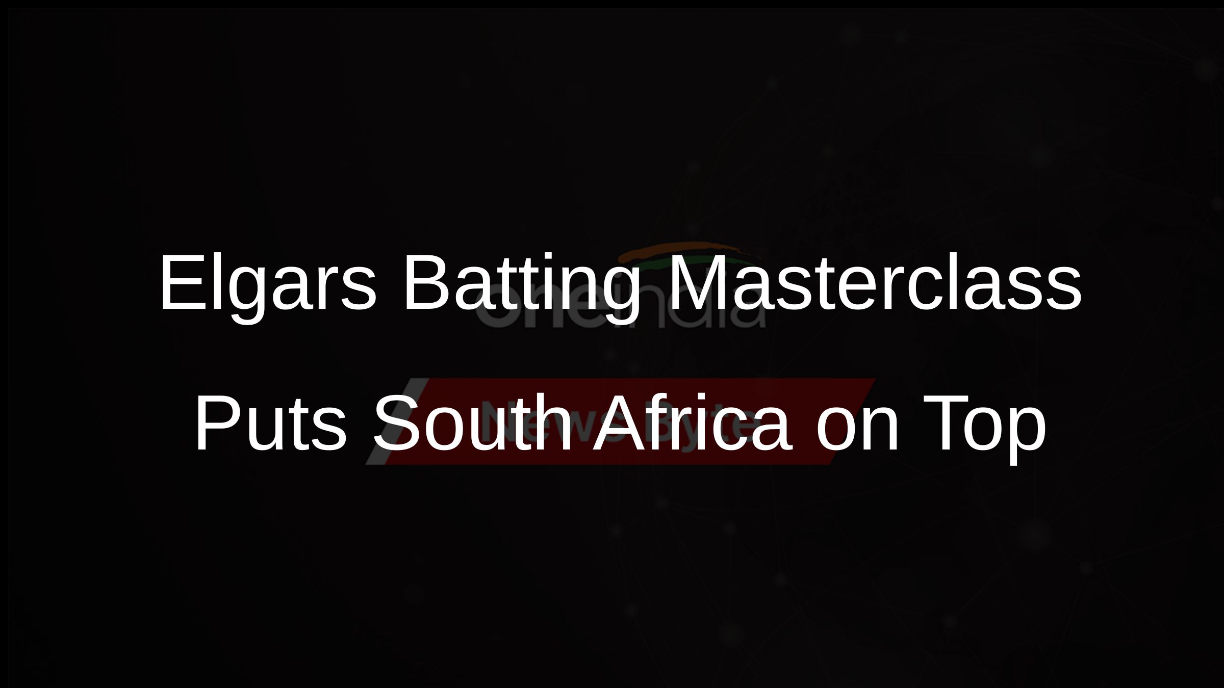 Elgars Batting Masterclass Puts South Africa on Top