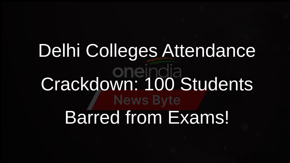Delhi Colleges Attendance Crackdown: 100 Students Barred from Exams! Delhi Colleges Attendance Crackdown: 100 Students Barred from Exams!