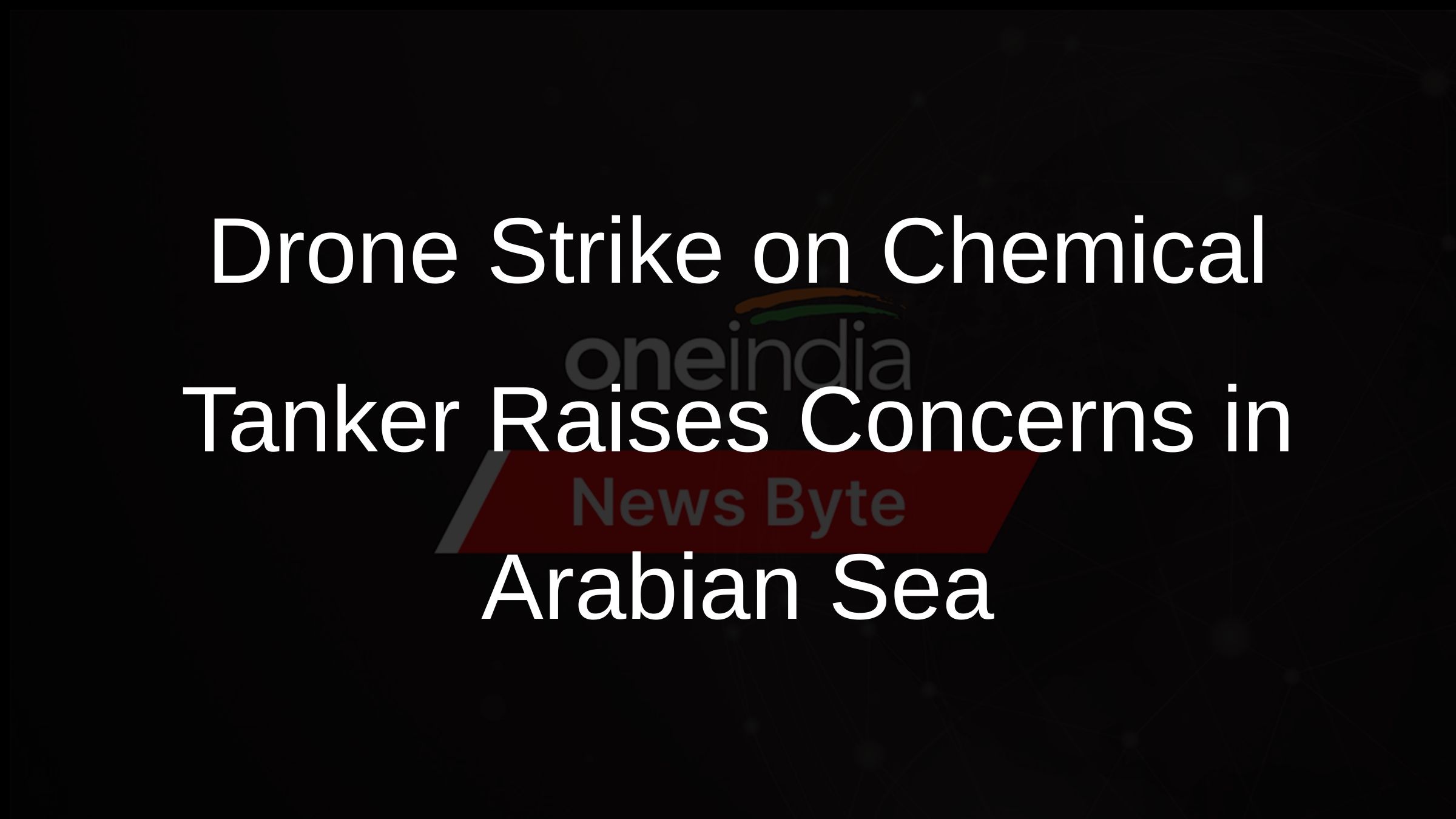 Drone Strike on Chemical Tanker Raises Concerns in Arabian Sea