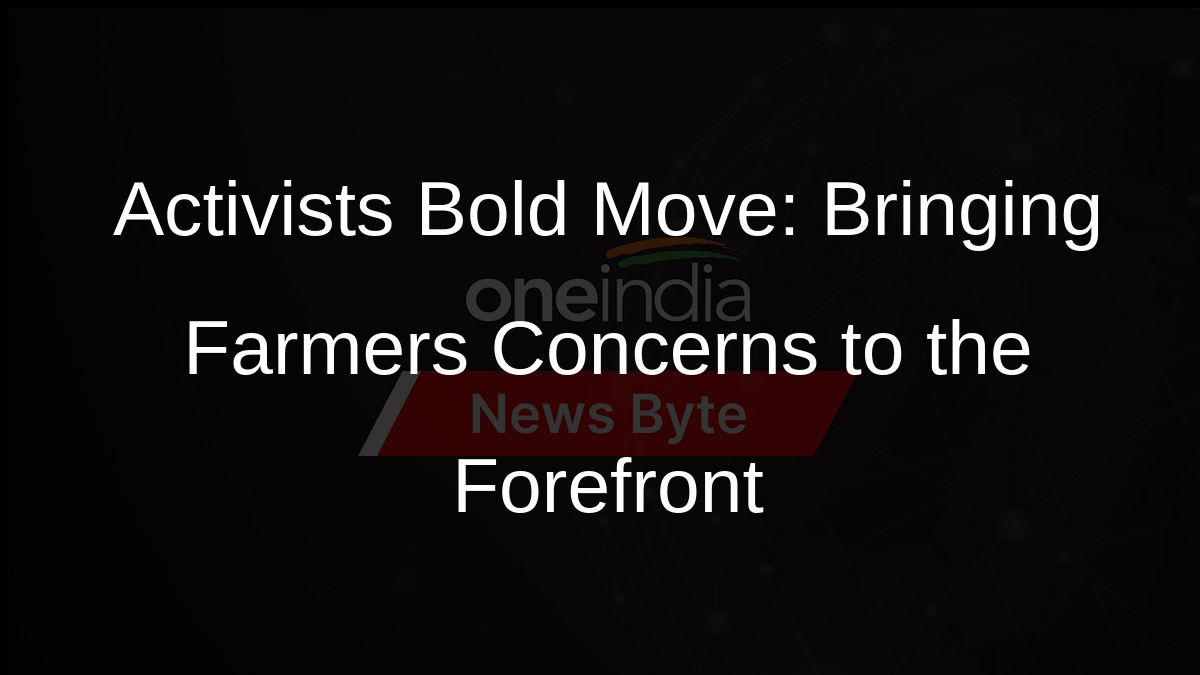 Activists Bold Move: Bringing Farmers Concerns to the Forefront