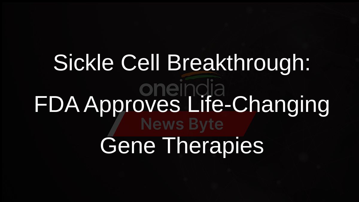 Sickle Cell Breakthrough: FDA Approves Life-Changing Gene Therapies