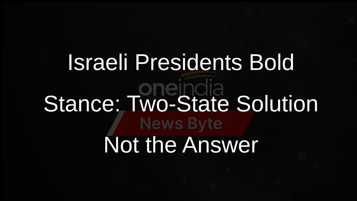 Israeli Presidents Bold Stance: Two-State Solution Not the Answer