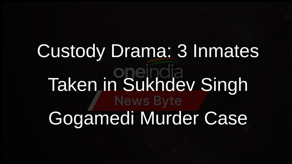 Custody Drama: 3 Inmates Taken in Sukhdev Singh Gogamedi Murder Case Custody Drama: 3 Inmates Taken in Sukhdev Singh Gogamedi Murder Case