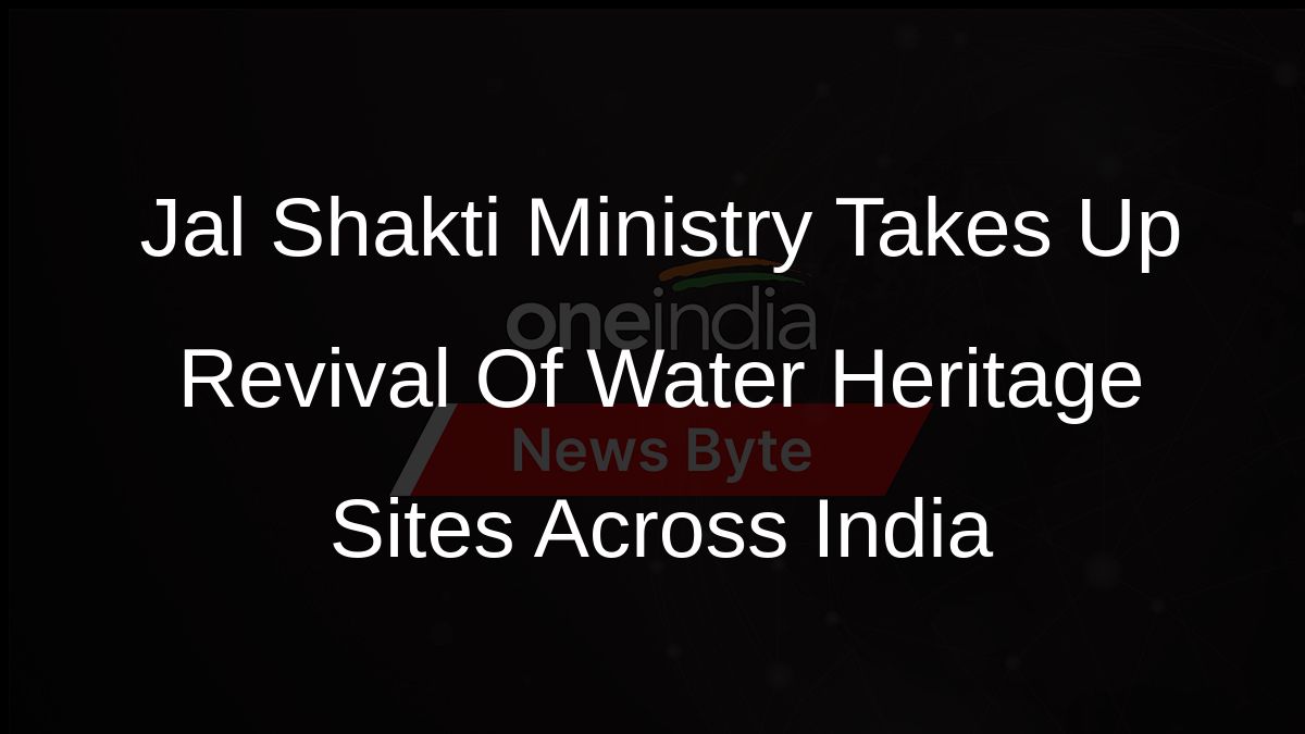 Jal Shakti Ministry Takes Up Revival Of Water Heritage Sites Across India