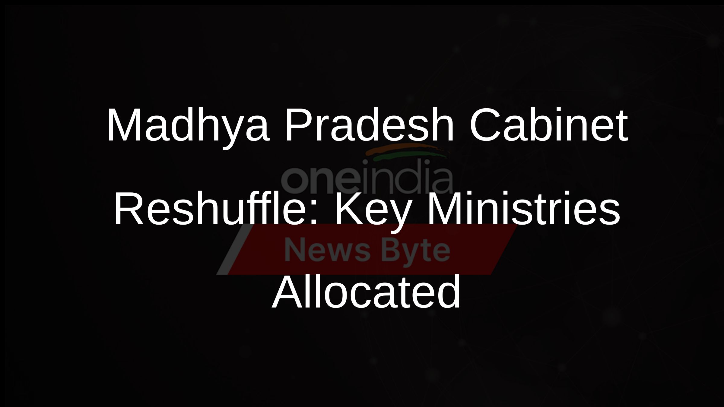 Madhya Pradesh Cabinet Reshuffle: Key Ministries Allocated