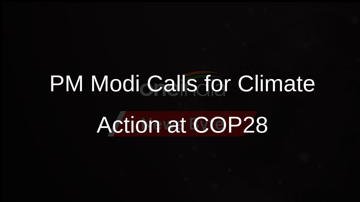 PM Modi Calls for Climate Action at COP28
