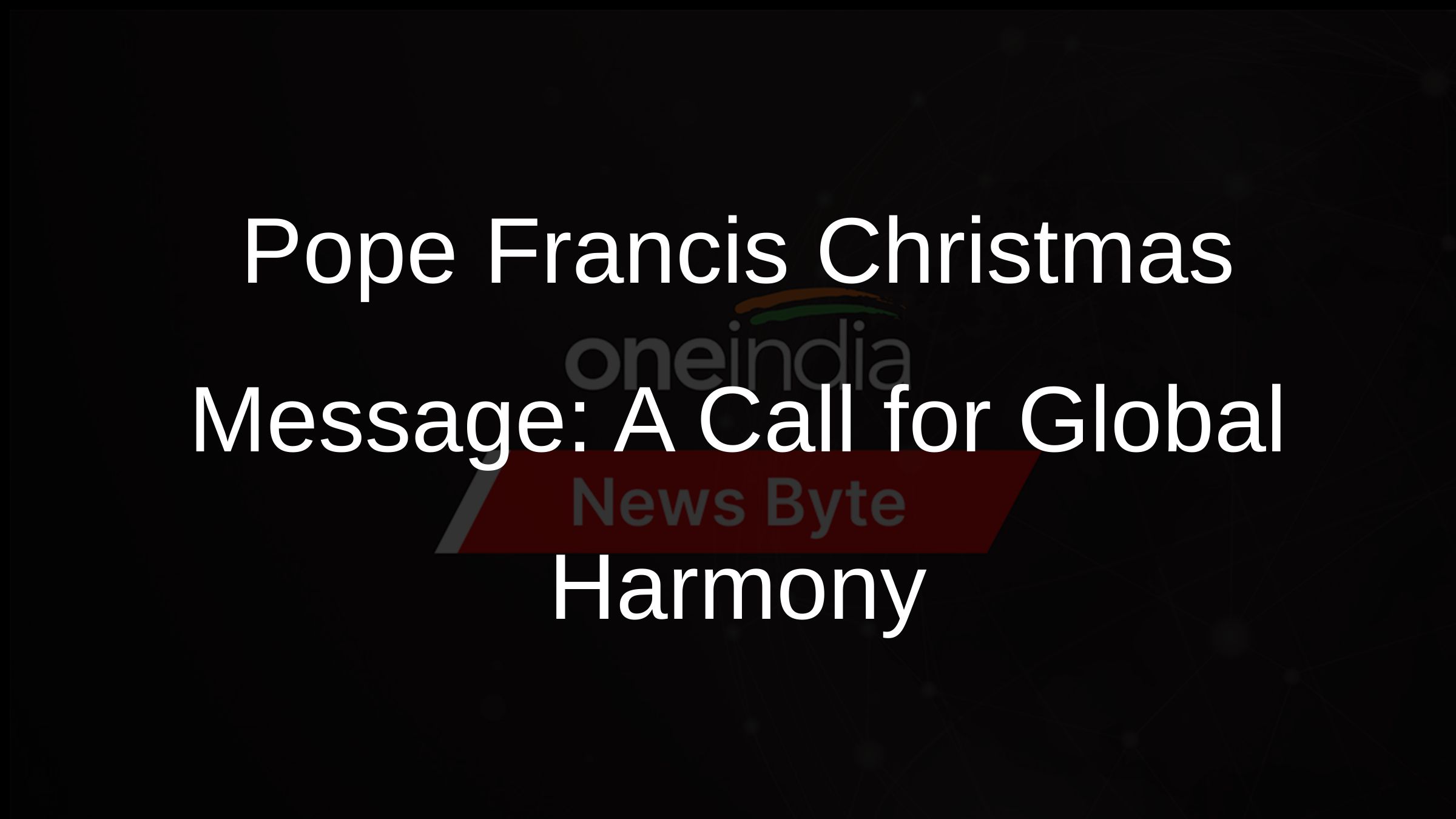 Pope Francis Christmas Message: A Call for Global Harmony