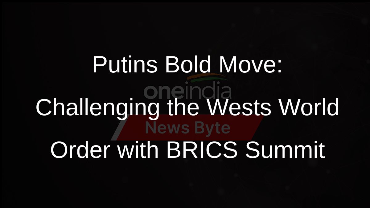 Putins Bold Move: Challenging the Wests World Order with BRICS Summit