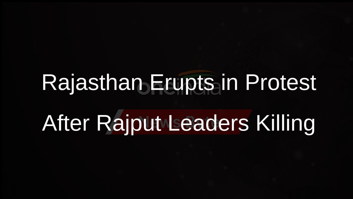 Rajasthan Erupts in Protest After Rajput Leaders Killing