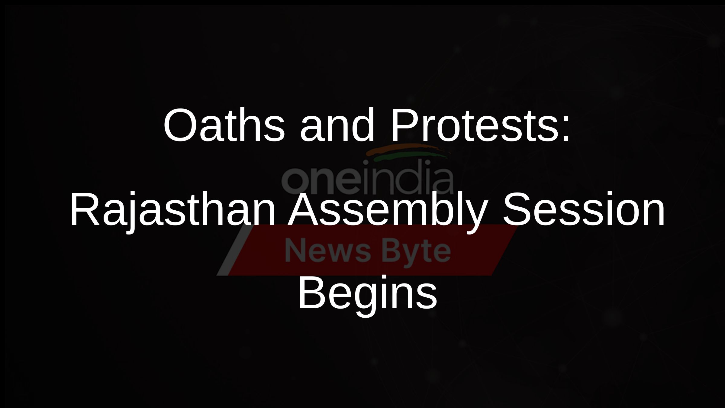 Oaths and Protests: Rajasthan Assembly Session Begins