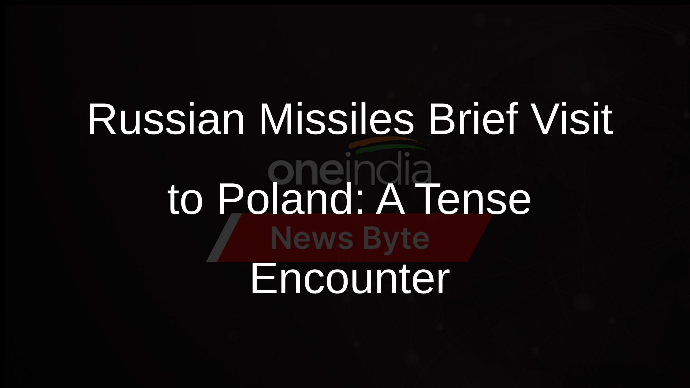 Russian Missiles Brief Visit to Poland: A Tense Encounter